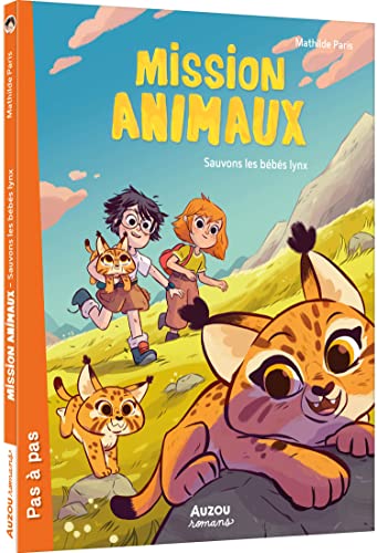 MISSION ANIMAUX - TOME 6 - SAUVONS LES BÉBÉS LYNX