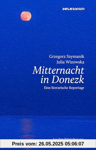MITTERNACHT IN DONEZK: LITERARISCHE REPORTAGE