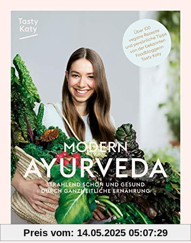 MODERN AYURVEDA: Strahlend schön und gesund durch ganzheitliche Ernährung (PAPERISH® Kochbücher)