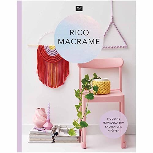 RICO MACRAME: Moderne Homedeko zum Knoten und Knüpfen von Rico Design GmbH & Co.KG