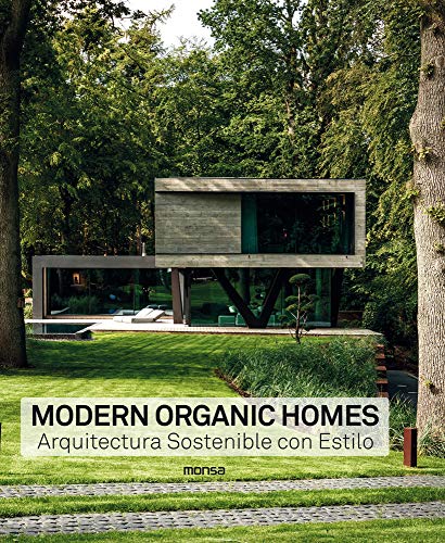 MODERN ORGANIC HOMES. Arquitectura Sostenible con Estilo MODERN ORGANIC HOMES. Arquitectura Sostenible con Estilo von Monsa