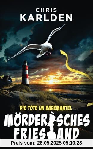 MÖRDERISCHES FRIESLAND - Die Tote im Bademantel: Nordseekrimi Küstenkrimi (Frowein und Wunderlich ermitteln, Band 1)