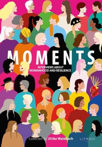 Moments: Interviews About Womanhood And Resilience