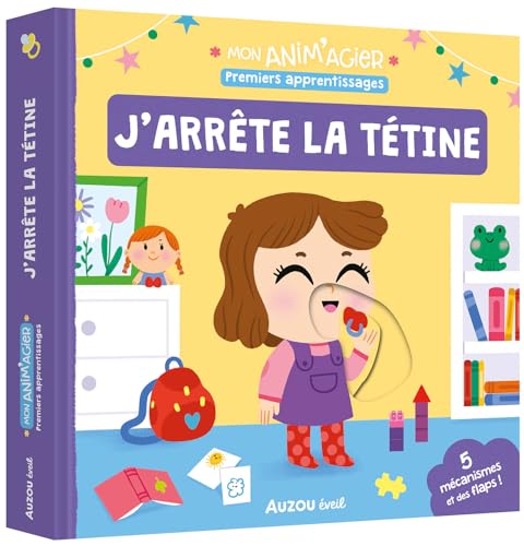 MON ANIM'AGIER MES PREMIERS APPRENTISSAGES - J'ARRETE LA TETINE: J'arrête la tétine MON ANIM'AGIER MES PREMIERS APPRENTISSAGES - J'ARRETE LA TETINE: J'arrête la tétine von AUZOU