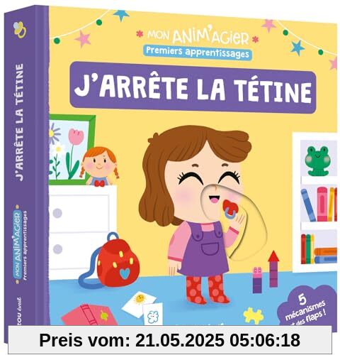 MON ANIM'AGIER - PREMIERS APPRENTISSAGES - J'ARRÊTE LA TÉTINE MON ANIM'AGIER - PREMIERS APPRENTISSAGES - J'ARRÊTE LA TÉTINE