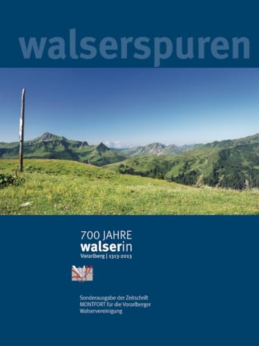 MONTFORT 1/2013: Walserspuren – 700 Jahre Walser in Vorarlberg von StudienVerlag