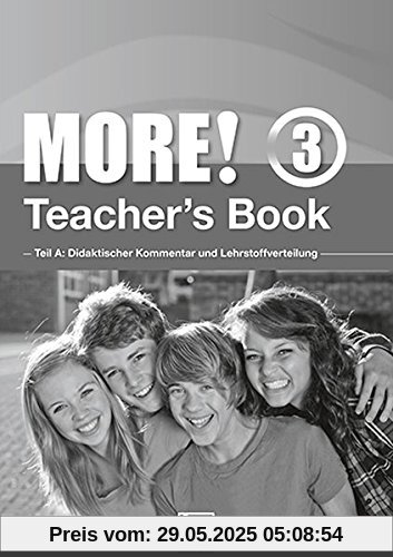 MORE! 3 Teacher's Book General Course: Teil A: Didaktischer Kommentar und Lehrstoffverteilung Teil B: Worksheets (Helbling Languages)