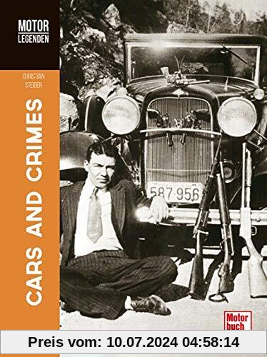 MOTORLEGENDEN Cars and Crimes: Von Bonnie & Clyde bis Rosemarie Nitribitt