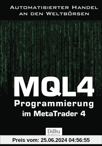 MQL4 Programmierung im Metatrader 4: Das Arbeitsbuch für die Programmierung automatischer Handelssysteme im MetaTrader 4