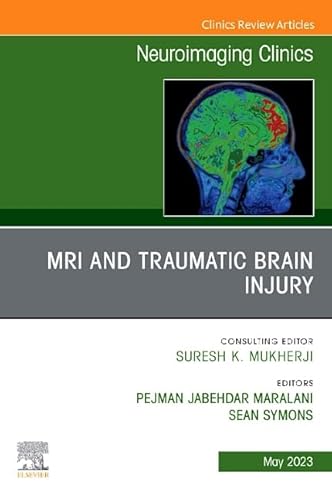 MRI and Traumatic Brain Injury, An Issue of Neuroimaging Clinics of North America (Volume 33-2) (The Clinics: Radiology, Volume 33-2) von Elsevier