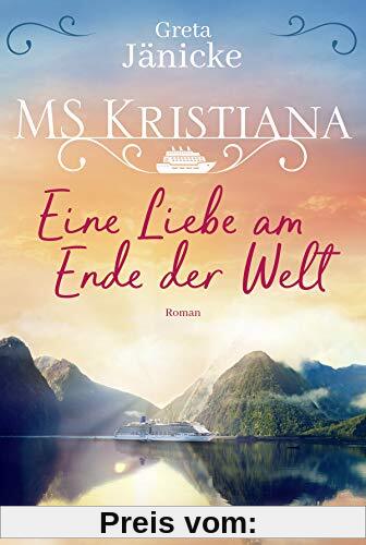 MS Kristiana - Eine Liebe am Ende der Welt: Roman (Auf Fahrt mit der MS Kristiana, Band 2)