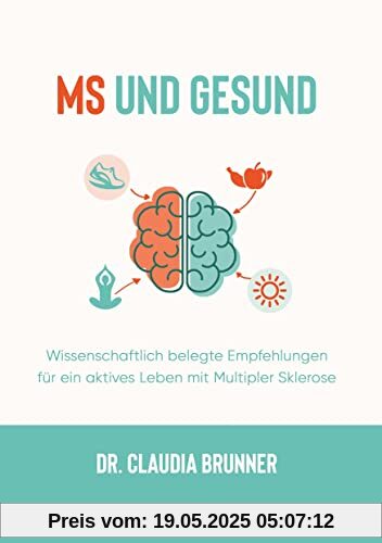 MS und Gesund: Wissenschaftlich belegte Empfehlungen für ein aktives Leben mit Multipler Sklerose MS und Gesund: Wissenschaftlich belegte Empfehlungen für ein aktives Leben mit Multipler Sklerose