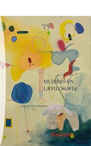 MUJERES EN LA FILOSOFÍA (COLECCIÓN EPOCHÉ CONSTITUCIÓN Y CRÍTICA DE LA MODERNIDAD, Band 1) von EDITORIAL SINDÉRESIS