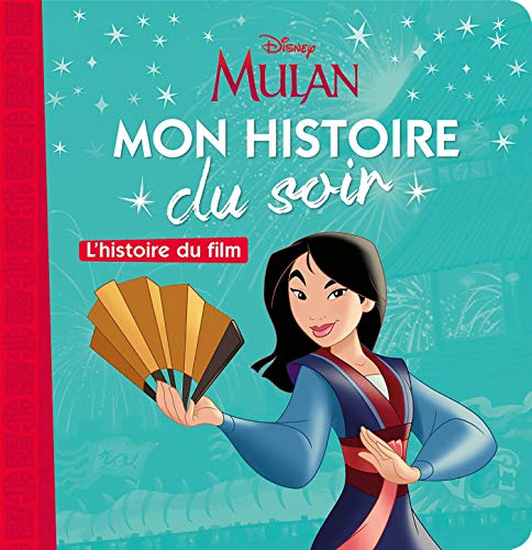 MULAN - Mon Histoire du Soir - L'histoire du film - Disney Princesses: Mulan, l'histoire du film von DISNEY HACHETTE