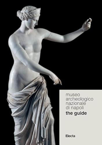 Museo Archeologico Nazionale di Napoli. The guide (Guide MANN)