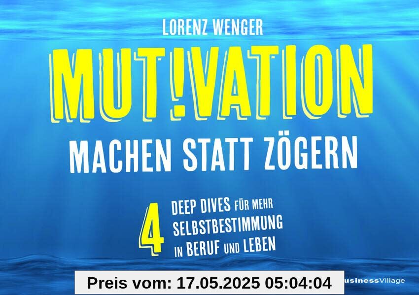 MUTIVATION – machen statt zögern: 4 Deep Dives für mehr Selbstbestimmung in Beruf und Leben