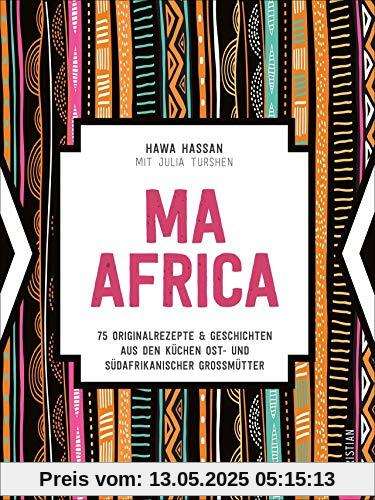 Ma Africa. Das Kochbuch. 75 authentische Rezepte & Geschichten aus den Küchen afrikanischer Großmütter. Genießen Sie traditionelle afrikanische ... Küchen ost- und südafrikanischer Großmütter Ma Africa. Das Kochbuch. 75 authentische Rezepte & Geschichten aus den Küchen afrikanischer Großmütter. Genießen Sie traditionelle afrikanische ... Küchen ost- und südafrikanischer Großmütter