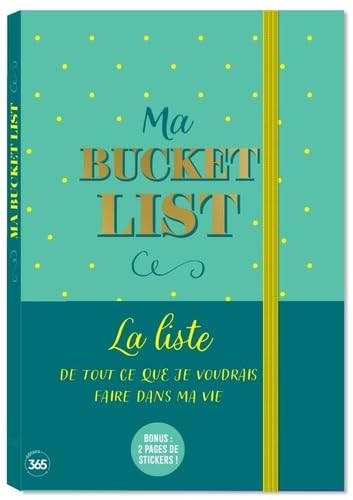 Ma Bucket List - la liste de de tout ce que je voudrais faire dans ma vie: Avec 2 pages de stickers Ma Bucket List - la liste de de tout ce que je voudrais faire dans ma vie: Avec 2 pages de stickers von 365 PARIS