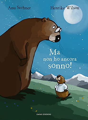 Ma Non Ho Ancora Sonno! Ediz. Illustrata Ma Non Ho Ancora Sonno! Ediz. Illustrata