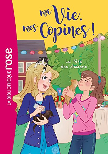 Ma vie, mes copines 04 - La fête des chatons ! Ma vie, mes copines 04 - La fête des chatons !