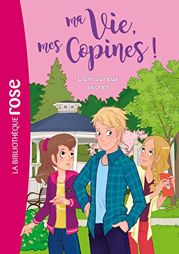 Ma vie, mes copines 05 - L'amoureux secret