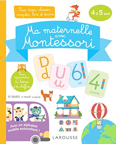 Ma maternelle avec MONTESSORI, 4-5 ans: Pour trier, classer, compter, lire et écrire