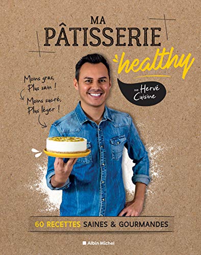 Ma pâtisserie healthy: 60 recettes saines & gourmandes von ALBIN MICHEL