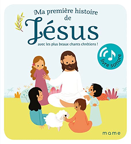 Ma première histoire de Jésus sonore: Avec les plus beaux chants chrétiens !