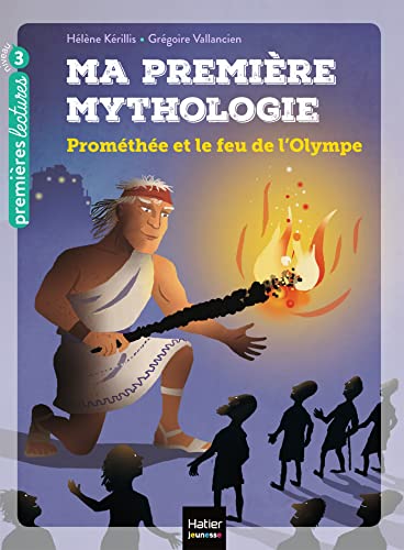 Ma première mythologie - Prométhée et le feu de l'Olympe CP/CE1 6/7 ans von HATIER JEUNESSE