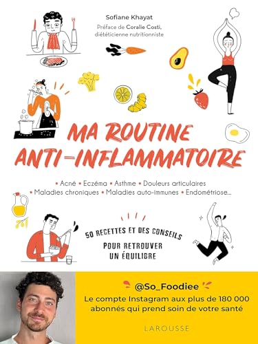 Ma routine anti-inflammatoire: 50 recettes et des conseils pour retrouver un équilibre von LAROUSSE