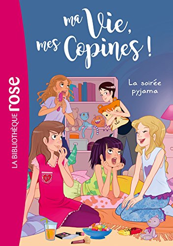 Ma vie, mes copines 07 - La soirée pyjama von Hachette