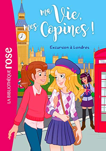 Ma vie, mes copines 16 - Excursion à Londres von Hachette