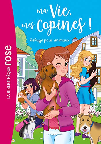 Ma vie mes copines 20 - Refuge pour animaux von Hachette