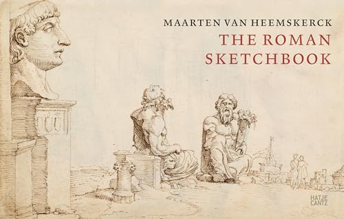 Maarten van Heemskerck: The Roman Sketchbook von Hatje Cantz