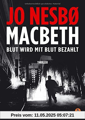 Macbeth: Blut wird mit Blut bezahlt. Thriller - Internationaler Bestseller Macbeth: Blut wird mit Blut bezahlt. Thriller - Internationaler Bestseller