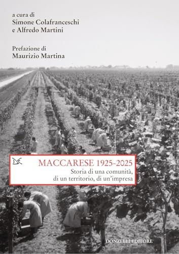 Maccarese 1925-2025. Storia di una comunità, di un territorio, di un'impresa (Saggi. Storia e scienze sociali) von Donzelli