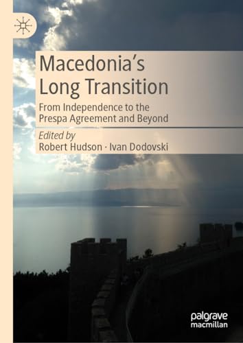 Macedonia’s Long Transition: From Independence to the Prespa Agreement and Beyond