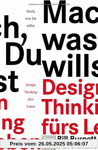 Mach, was Du willst: Design Thinking fürs Leben