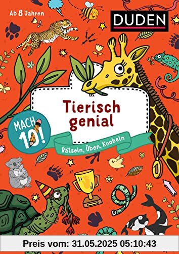 Mach 10! Tierisch genial - ab 8 Jahren: Rätseln, Üben, Knobeln Mach 10! Tierisch genial - ab 8 Jahren: Rätseln, Üben, Knobeln