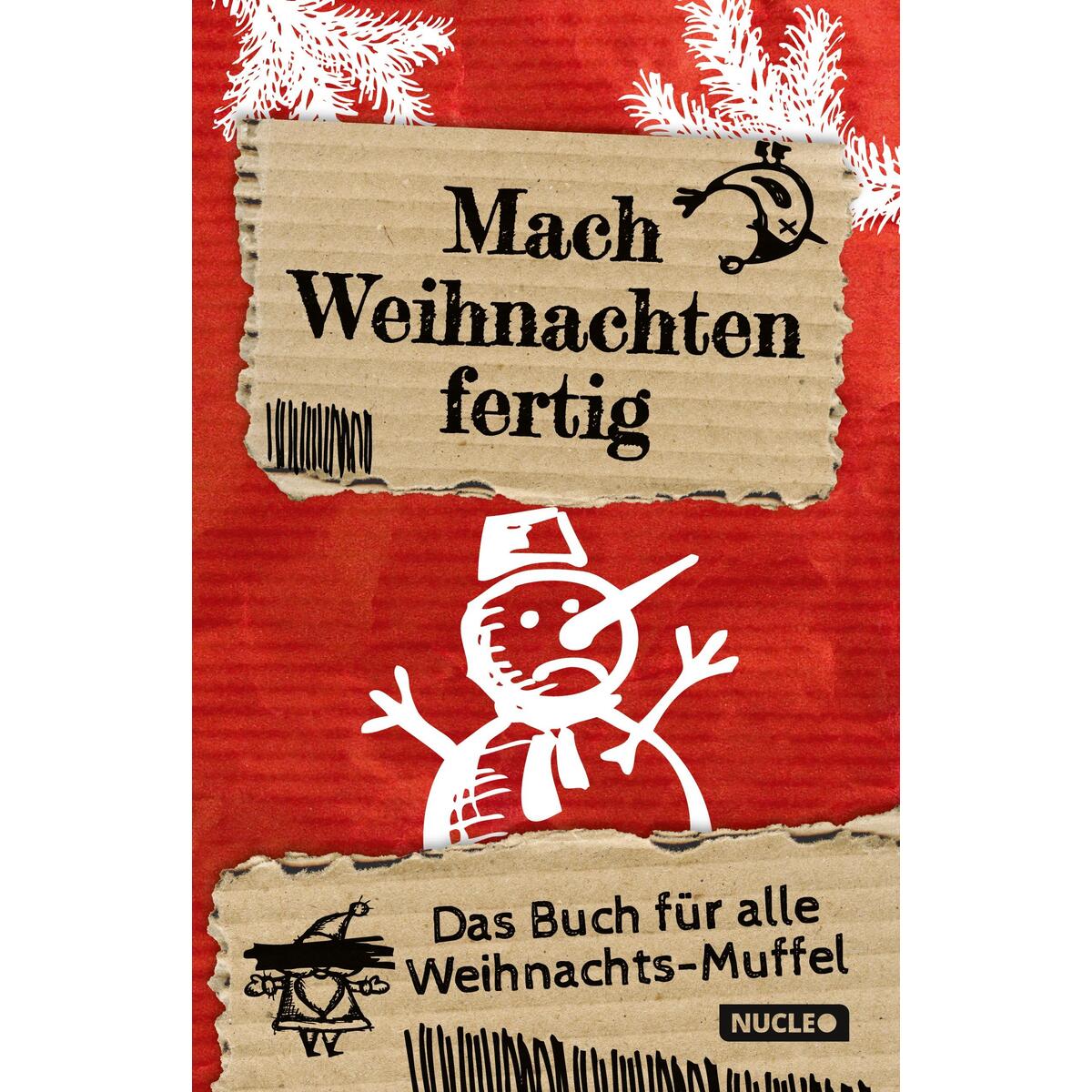 Mach Weihnachten fertig: Das Buch für alle Weihnachts-Muffel Mach Weihnachten fertig: Das Buch für alle Weihnachts-Muffel von Nucleo Verlag