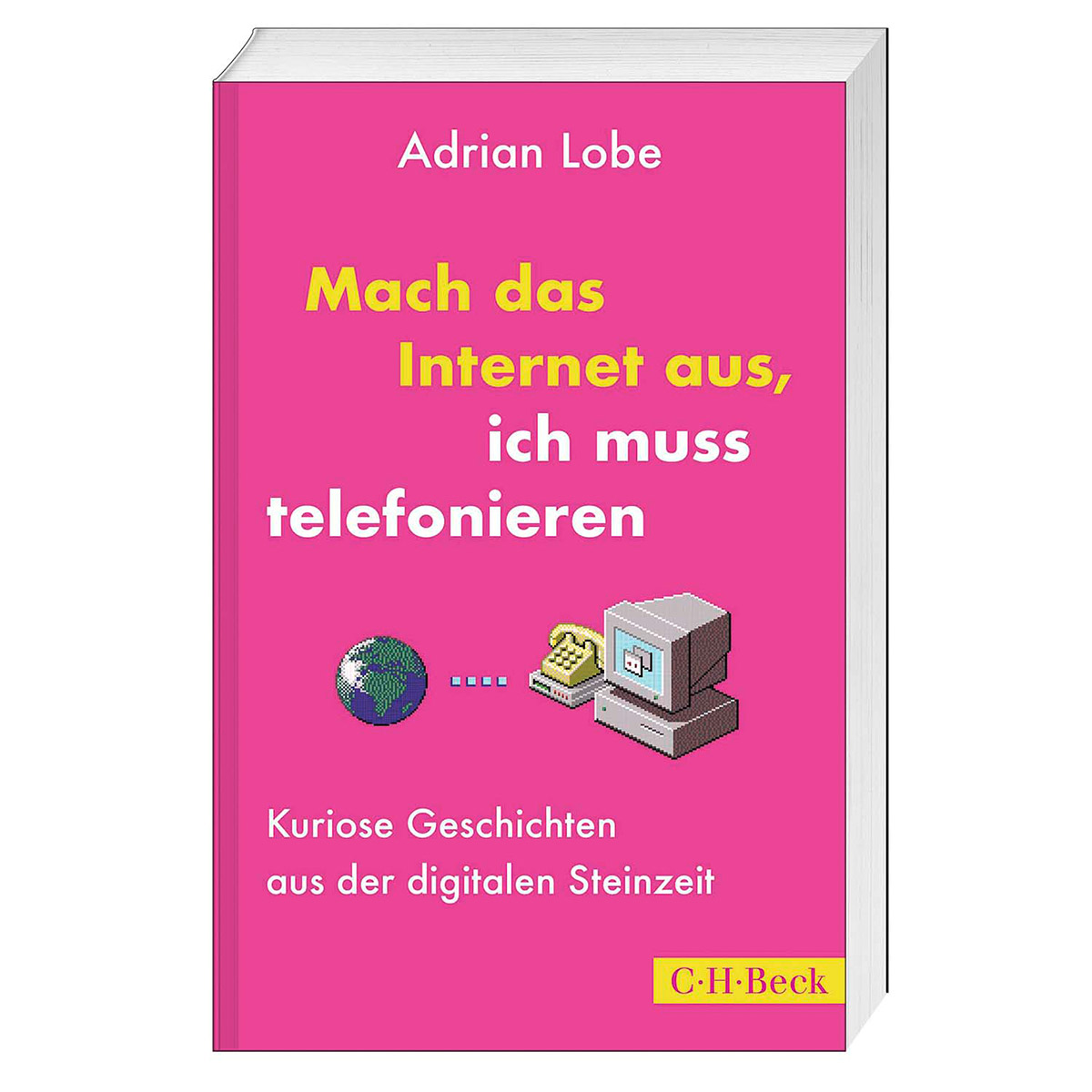 Mach das Internet aus, ich muss telefonieren Mach das Internet aus, ich muss telefonieren von C.H.Beck