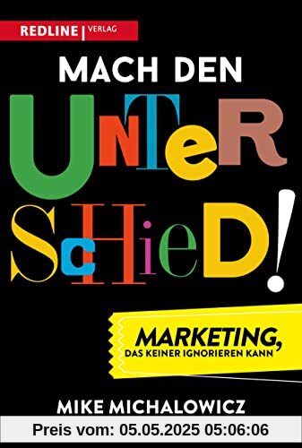 Mach den Unterschied!: Marketing, das keiner ignorieren kann