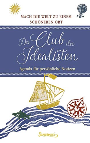 Mach die Welt zu einem schöneren Ort: Die Notizbuch-Agenda für alle Idealisten Mach die Welt zu einem schöneren Ort: Die Notizbuch-Agenda für alle Idealisten von Sanssouci / Thiele