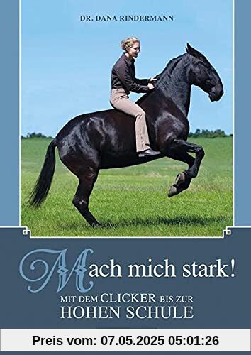 Mach mich stark!: Mit dem Clicker bis zur Hohen Schule
