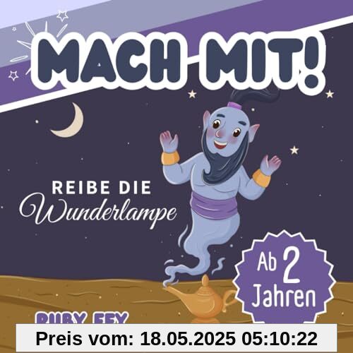 Mach mit! Reibe die Wunderlampe - Ein tolles Mitmachbuch: Aktives Lernen durch Schütteln, Schaukeln, Klopfen, Pusten oder Drehen