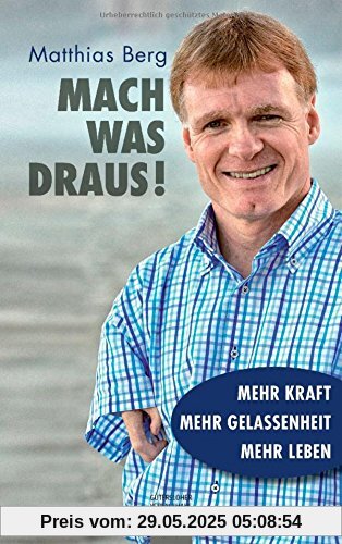 Mach was draus!: Mehr Kraft. Mehr Gelassenheit. Mehr Leben -