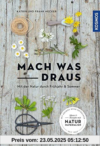 Mach was draus: Mit der Natur durch Frühjahr und Sommer