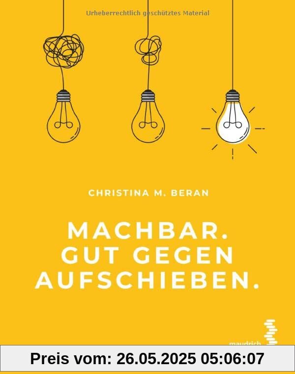 Machbar. Gut gegen Aufschieben. Machbar. Gut gegen Aufschieben.