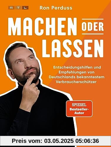 Machen oder Lassen: Sicher durch den täglichen Verbraucher-Wahnsinn mit Entscheidungshilfen und Empfehlungen von Deutschlands bekanntestem Verbraucherschützer