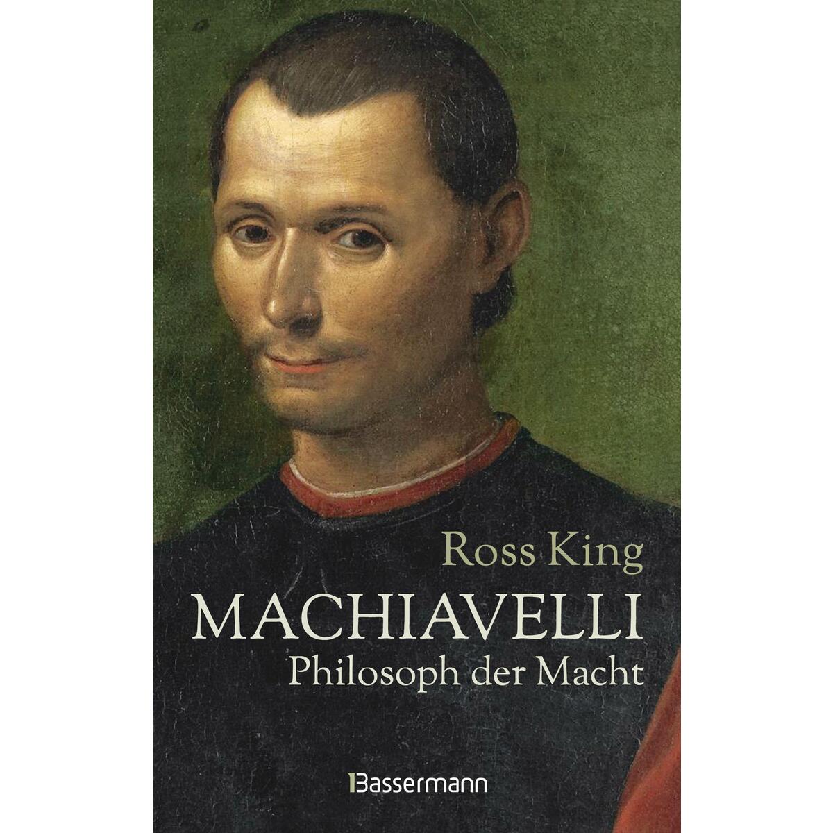 Machiavelli - Philosoph der Macht Machiavelli - Philosoph der Macht von Bassermann, Edition